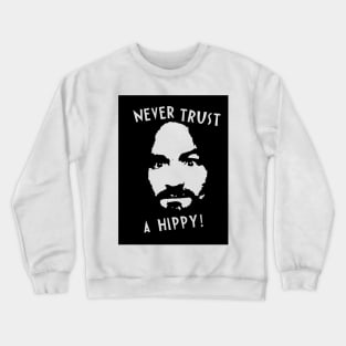 Never Trust a Hippies Crewneck Sweatshirt